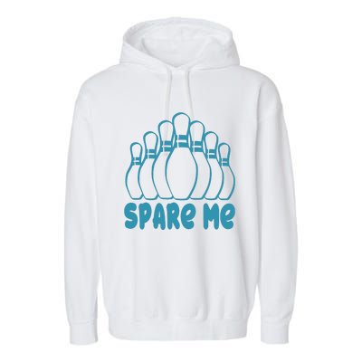 Spare Me Funny Bowling Gift With Bowling Pins Garment-Dyed Fleece Hoodie