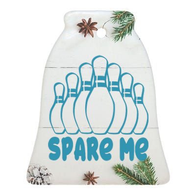 Spare Me Funny Bowling Gift With Bowling Pins Ceramic Bell Ornament