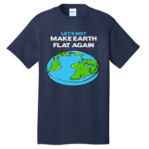 Science March Flat Earth Day Scientists Anti Trump Tall T-Shirt