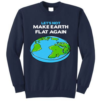 Science March Flat Earth Day Scientists Anti Trump Tall Sweatshirt