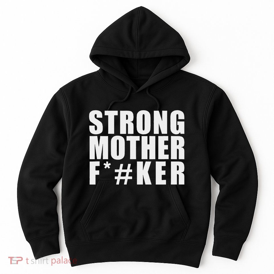 Strong Motherfucker Funny Gym Powerlifting Hoodie