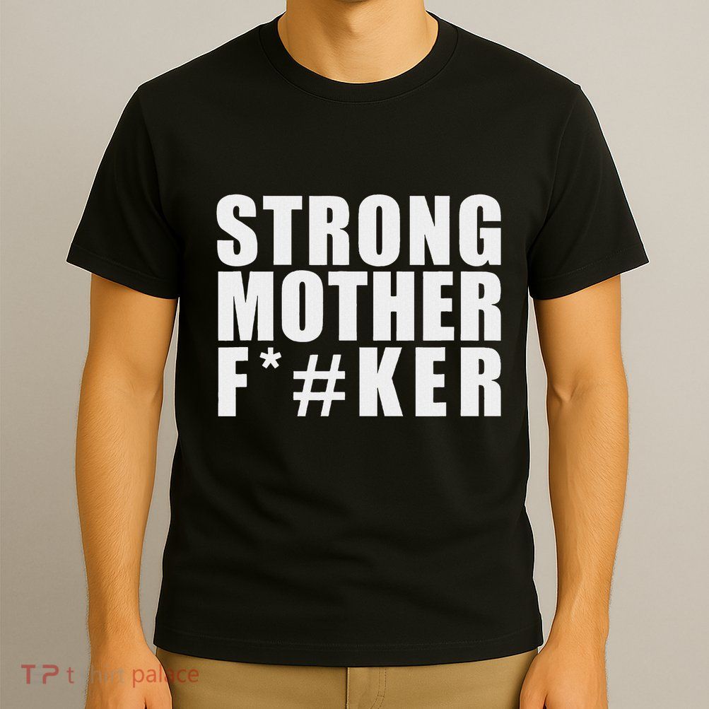 Strong Motherfucker Funny Gym Powerlifting T-Shirt