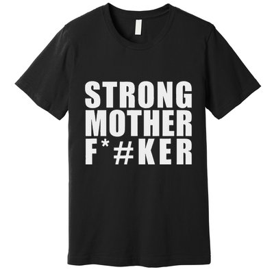 Strong Motherfucker Funny Gym Powerlifting Premium T-Shirt