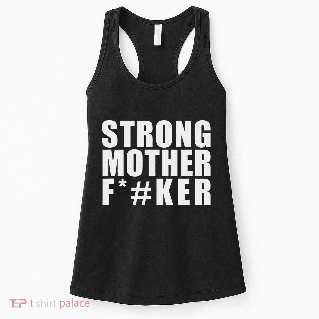 Strong Motherfucker Funny Gym Powerlifting Womens Tank Top