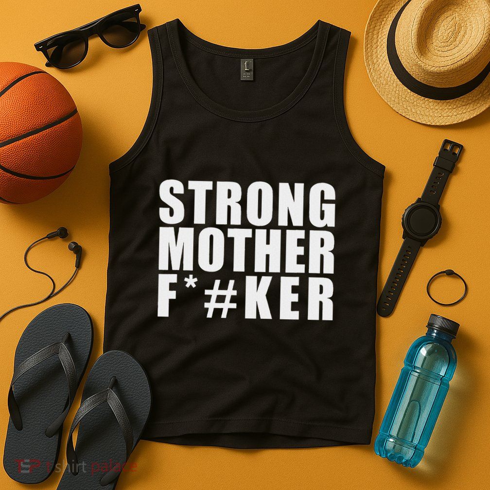 Strong Motherfucker Funny Gym Powerlifting Tank Top