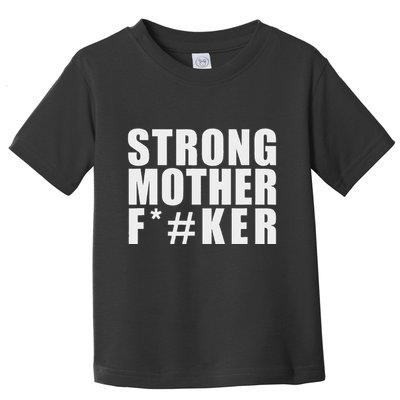 Strong Motherfucker Funny Gym Powerlifting Toddler T-Shirt