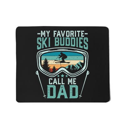 Skiing My Favorite Ski Buddies Call Me Dad Mousepad