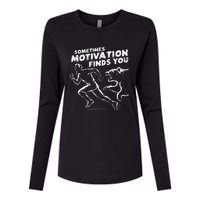 Sometimes Motivation Finds You Conversation Starter Womens Cotton Relaxed Long Sleeve T-Shirt