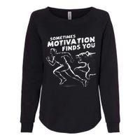 Sometimes Motivation Finds You Conversation Starter Womens California Wash Sweatshirt