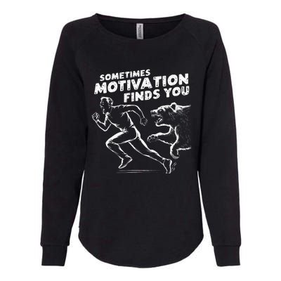 Sometimes Motivation Finds You Conversation Starter Womens California Wash Sweatshirt