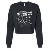 Sometimes Motivation Finds You Conversation Starter Cropped Pullover Crew