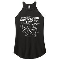 Sometimes Motivation Finds You Conversation Starter Women’s Perfect Tri Rocker Tank