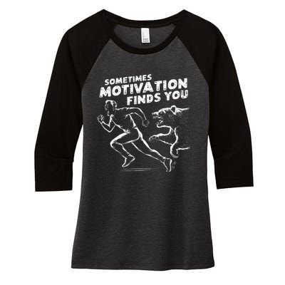 Sometimes Motivation Finds You Conversation Starter Women's Tri-Blend 3/4-Sleeve Raglan Shirt