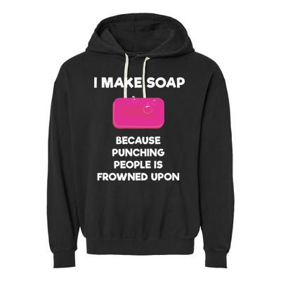 Soap Making Funny Gift Soap Maker Punch Garment-Dyed Fleece Hoodie