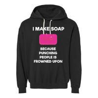 Soap Making Funny Gift Soap Maker Punch Garment-Dyed Fleece Hoodie