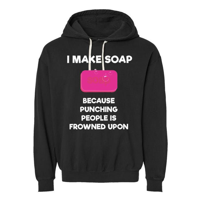 Soap Making Funny Gift Soap Maker Punch Garment-Dyed Fleece Hoodie