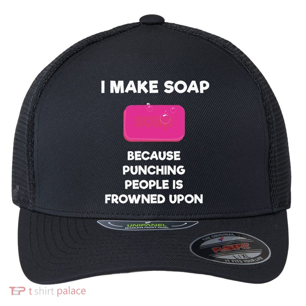 Soap Making Funny Gift Soap Maker Punch Flexfit Unipanel Trucker Cap