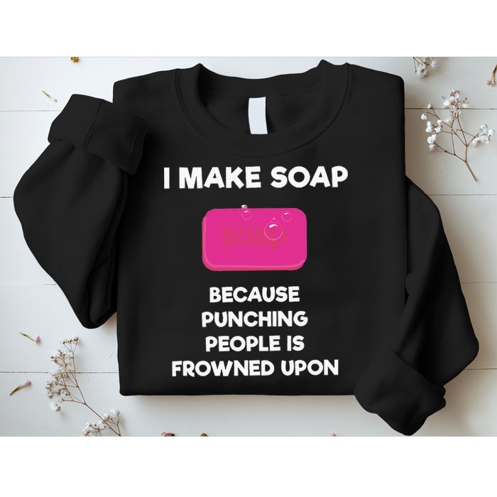 Soap Making Funny Gift Soap Maker Punch Sweatshirt