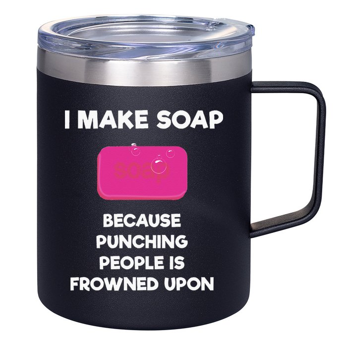 Soap Making Funny Gift Soap Maker Punch 12oz Stainless Steel Coffee Mug