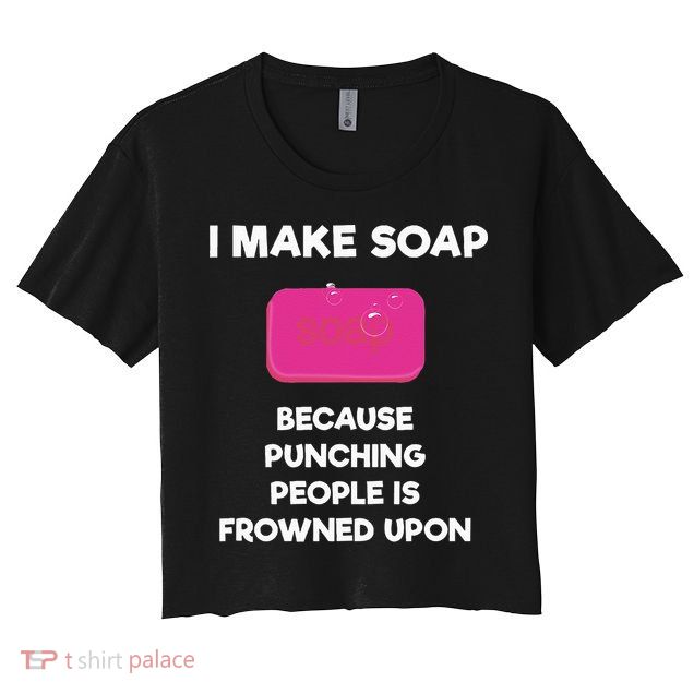 Soap Making Funny Gift Soap Maker Punch Crop Top