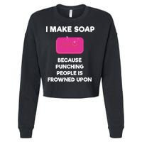 Soap Making Funny Gift Soap Maker Punch Cropped Pullover Crew