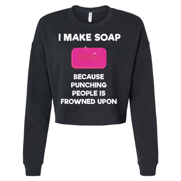 Soap Making Funny Gift Soap Maker Punch Cropped Pullover Crew