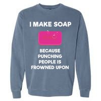 Soap Making Funny Gift Soap Maker Punch Garment-Dyed Sweatshirt