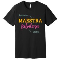 Sustantivo Maestra Fabulosa Adjetivo Spanish Teacher Premium T-Shirt