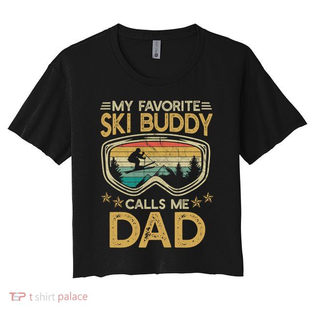 Skiing My Favorite Ski Buddy Calls Me Dad Gift Crop Top
