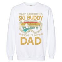 Skiing My Favorite Ski Buddy Calls Me Dad Gift Garment-Dyed Sweatshirt