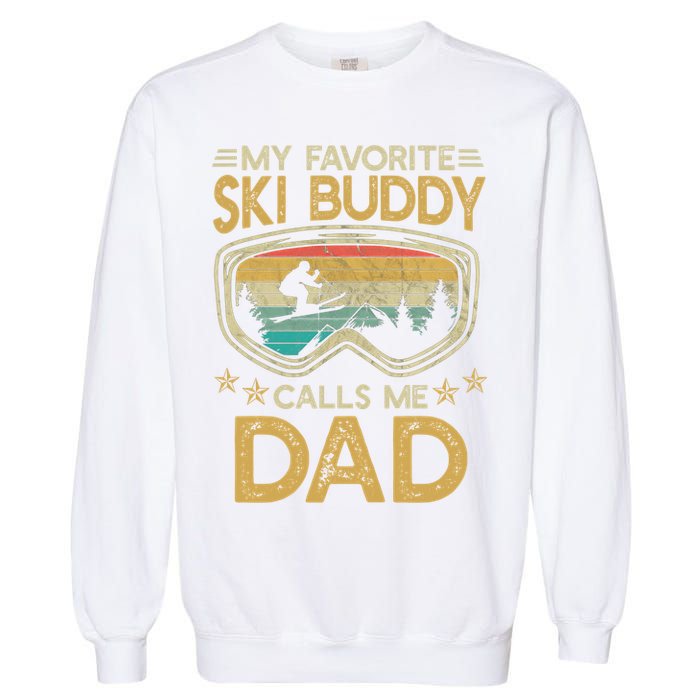 Skiing My Favorite Ski Buddy Calls Me Dad Gift Garment-Dyed Sweatshirt