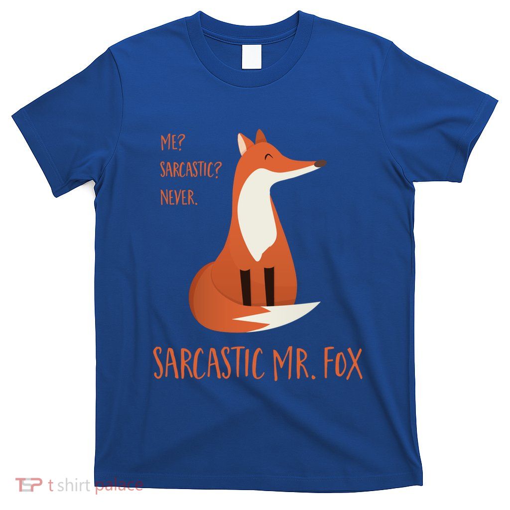 Sarcastic Mr Fox Gift T-Shirt
