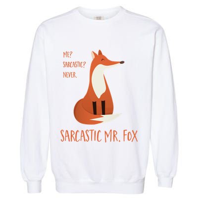 Sarcastic Mr Fox Gift Garment-Dyed Sweatshirt