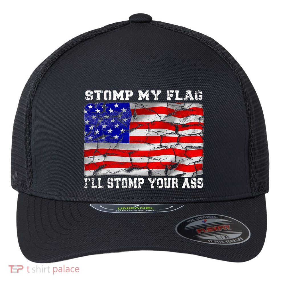 Stomp My Flag Ill Stomp Your Ass Flexfit Unipanel Trucker Cap