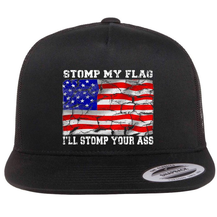 Stomp My Flag Ill Stomp Your Ass Flat Bill Trucker Hat