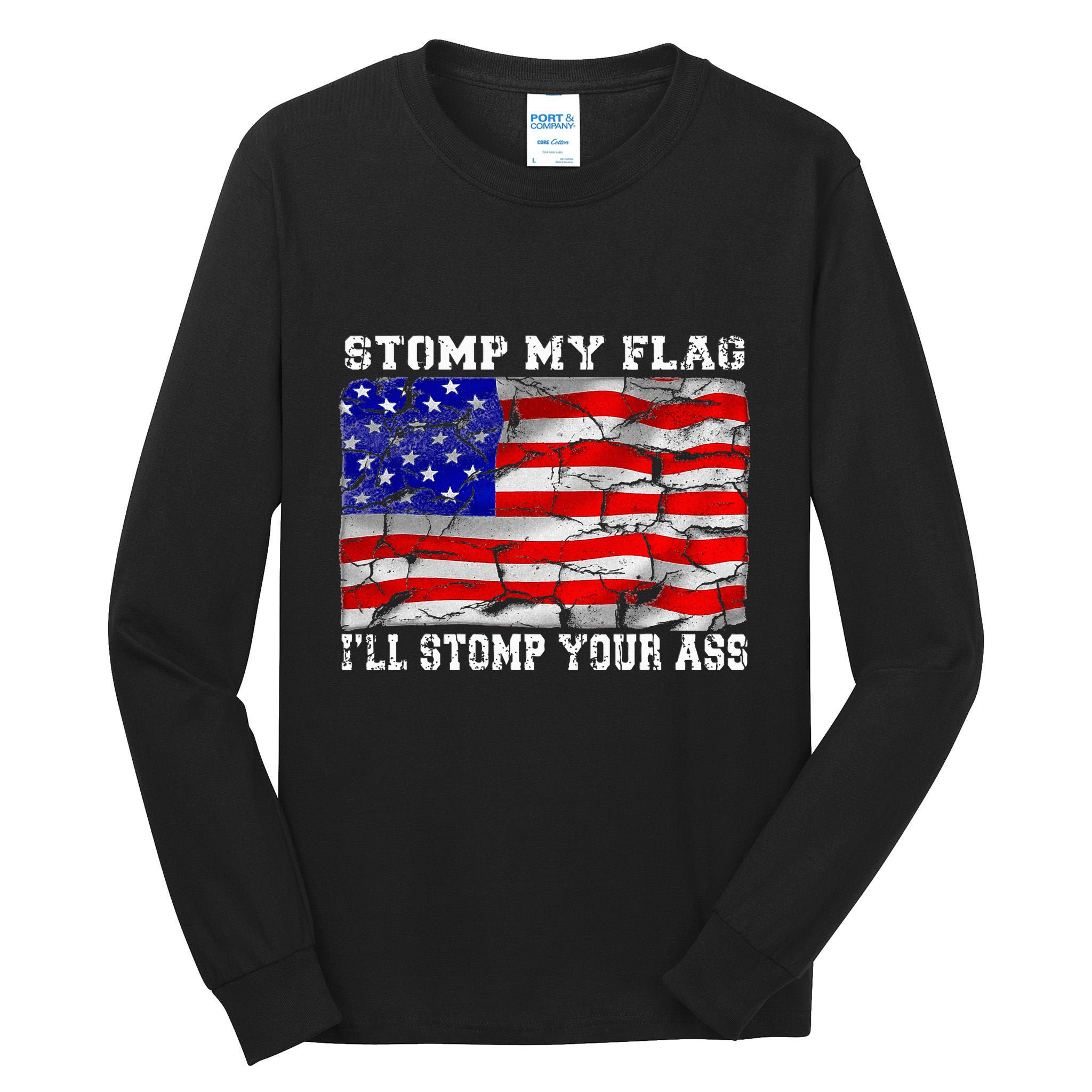 Stomp My Flag Ill Stomp Your Ass Tall Long Sleeve T-Shirt