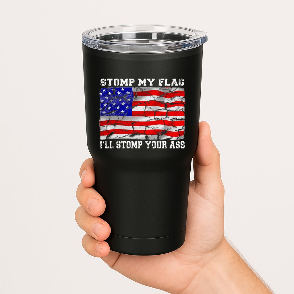 Stomp My Flag Ill Stomp Your Ass Tumbler