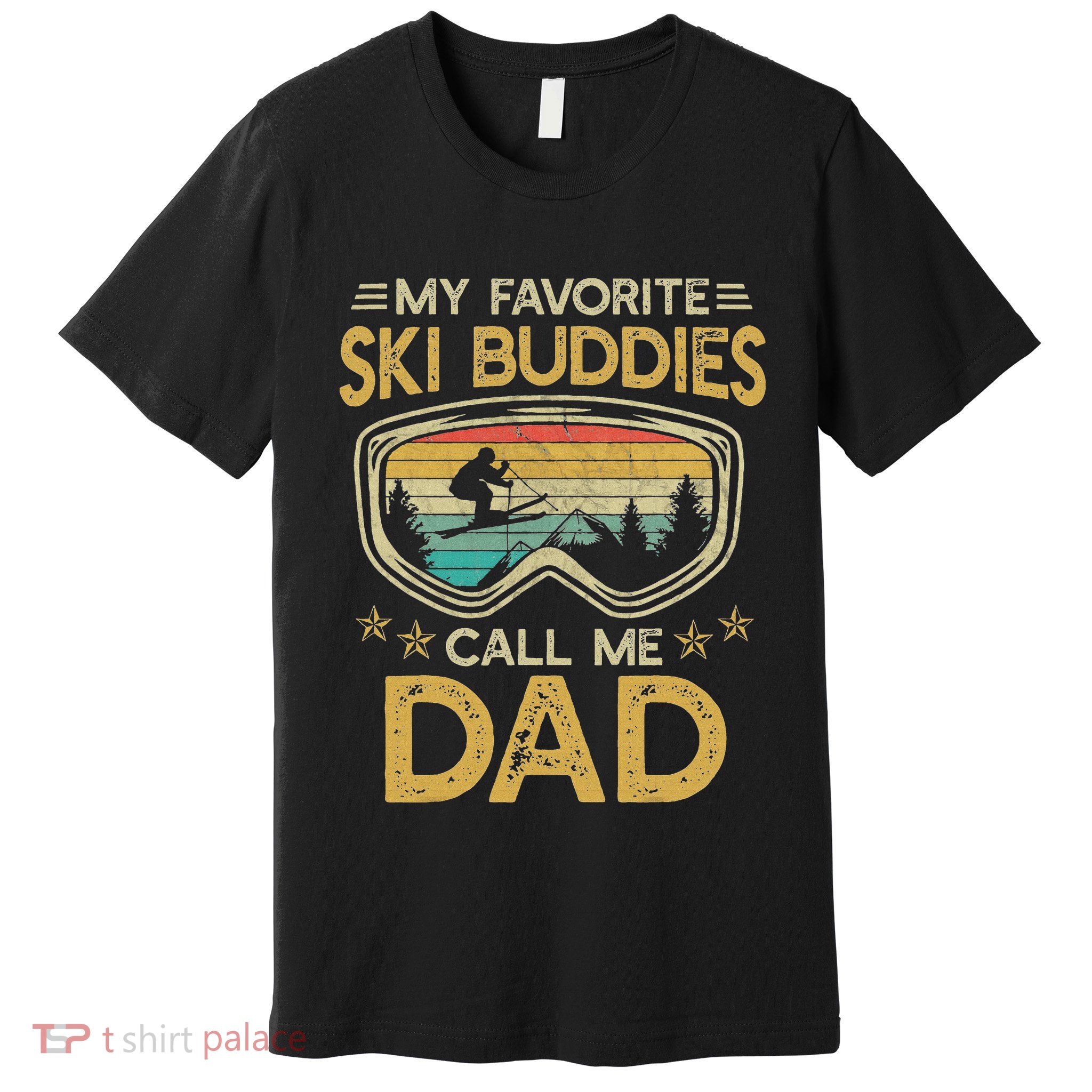 Skiing My Favorite Ski Buddies Call Me Dad Premium T-Shirt