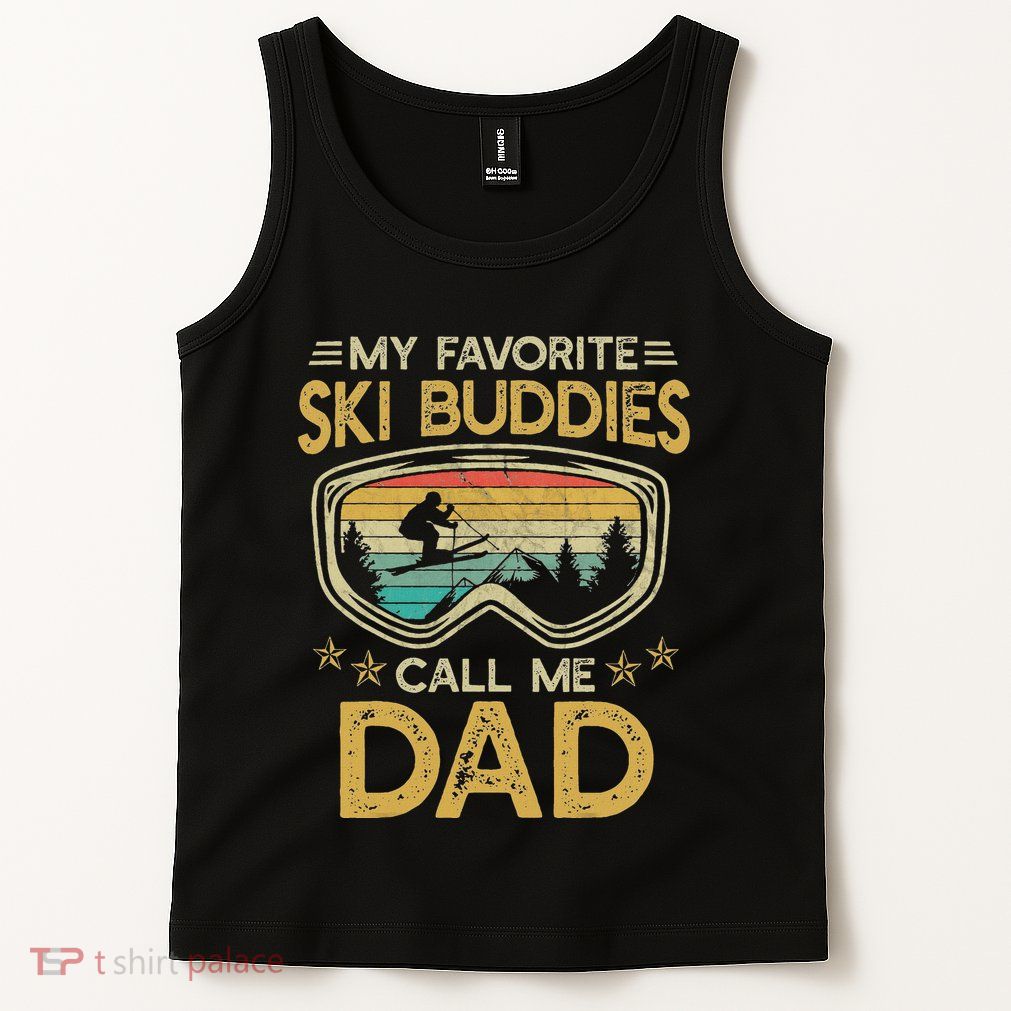 Skiing My Favorite Ski Buddies Call Me Dad Tank Top