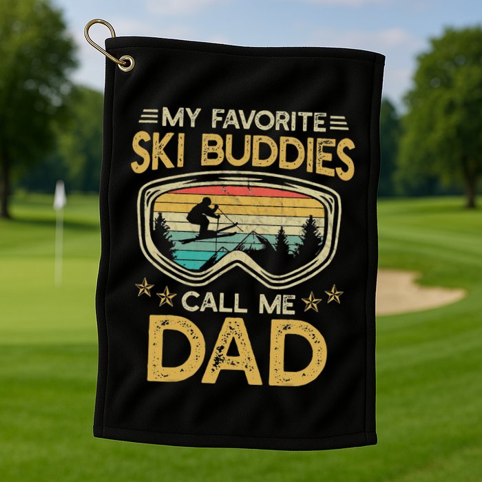 Skiing My Favorite Ski Buddies Call Me Dad Golf Towel