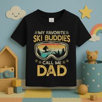 Skiing My Favorite Ski Buddies Call Me Dad Toddler T-Shirt