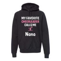 Supportive My Favorite Cheerleader Calls Me Nana Premium Hoodie