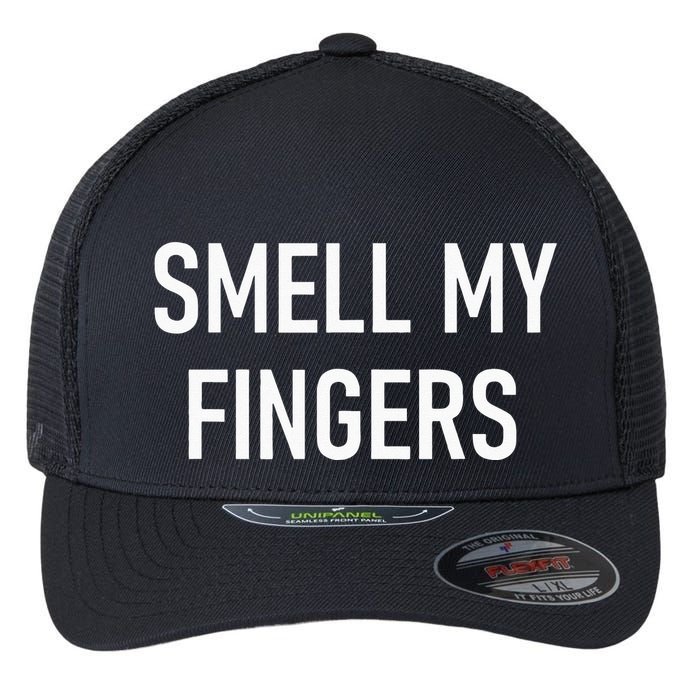 Smell My Fingers Funny Jokes Sarcastic Flexfit Unipanel Trucker Cap