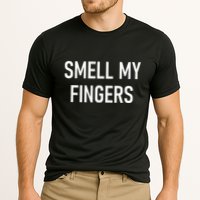 Smell My Fingers Funny Jokes Sarcastic Performance Shirt