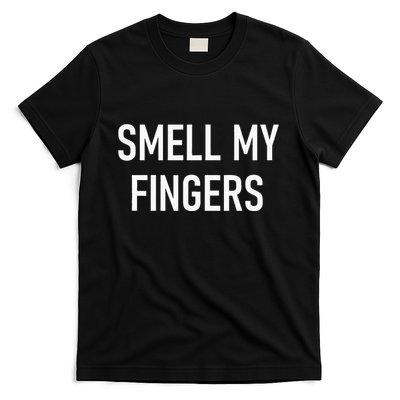 Smell My Fingers Funny Jokes Sarcastic T-Shirt