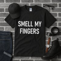 Smell My Fingers Funny Jokes Sarcastic Tall T-Shirt