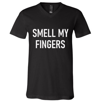 Smell My Fingers Funny Jokes Sarcastic V-Neck T-Shirt