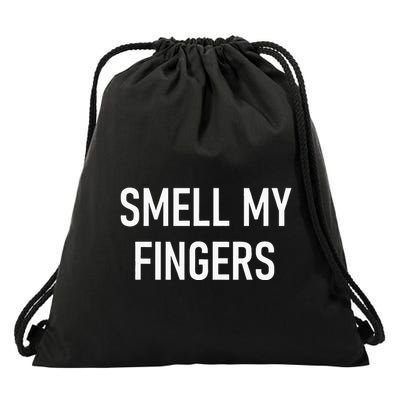 Smell My Fingers Funny Jokes Sarcastic Drawstring Bag