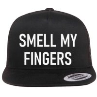 Smell My Fingers Funny Jokes Sarcastic Flatbill Hat