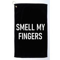 Smell My Fingers Funny Jokes Sarcastic Golf Towel